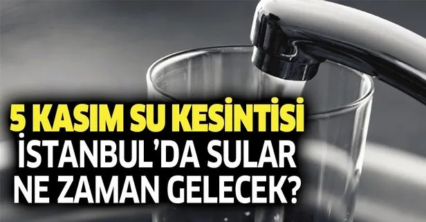 İstanbul’da sular ne zaman gelecek? 5 Kasım Üsküdar, Ataşehir, Fatih, Beşiktaş, Kadıköy, Beykoz su kesintisi