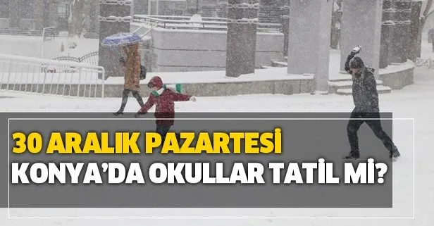 Konya’da bugün okullar tatil mi? 30 Aralık Pazartesi MEB Valilik Konya kar tatili açıklaması var mı?