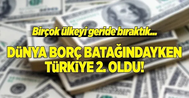 Dünya borç batağındayken Türkiye ikinci oldu!
