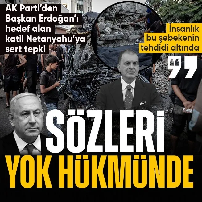AK Parti Sözcüsü Ömer Çelikten Başkan Erdoğanı hedef alan Netanyahuya sert tepki: Soykırım şebekesinin başkanının sözleri yok hükmündedir