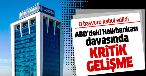 ABD'deki Halkbankası davasında flaş gelişme! Halkbank'ın temyiz mahkemesine başvurusu kabul edildi
