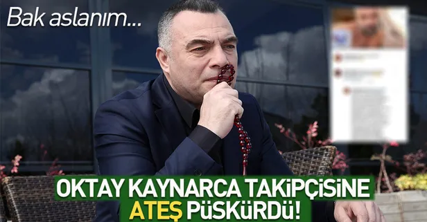 Oktay Kaynarca'dan takipçisine sert cevap