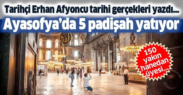 Tarihci Erhan Afyoncu Yazdi Ayasofya Da Bes Padisah Yatiyor Takvim