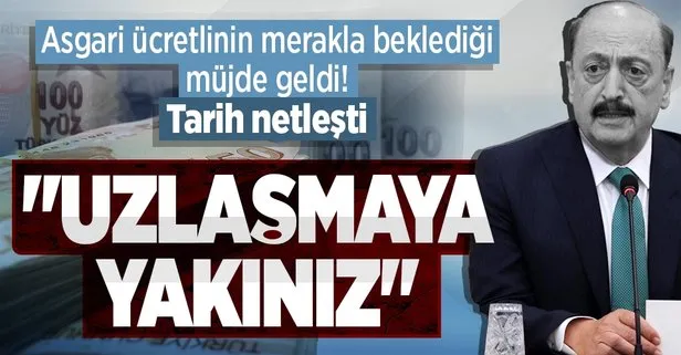 Bakandan flaş asgari ücret açıklaması: Uzlaşmaya yakınız