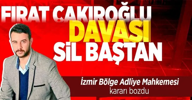 SON DAKİKA: Fırat Çakıroğlu’nun öldürülmesi davasında savcı sanık için ağırlaştırılmış müebbet istedi
