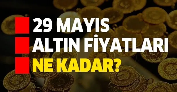 Altın fiyatları haftayı nasıl kapattı? 29 Mayıs anlık gram, çeyrek altın fiyatları ne kadar oldu?