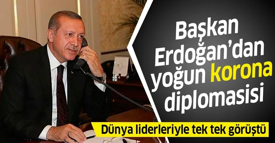 Başkan Erdoğan'dan koronavirüs diplomasisi! Dünya liderleriyle tek tek görüştü
