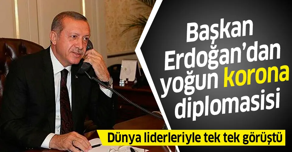 Başkan Erdoğan'dan koronavirüs diplomasisi! Dünya liderleriyle tek tek görüştü