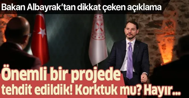 Son dakika: Hazine ve Maliye Bakanı Berat Albayrak: Bir enerji projesinde başka bir ülke tehdit etti!