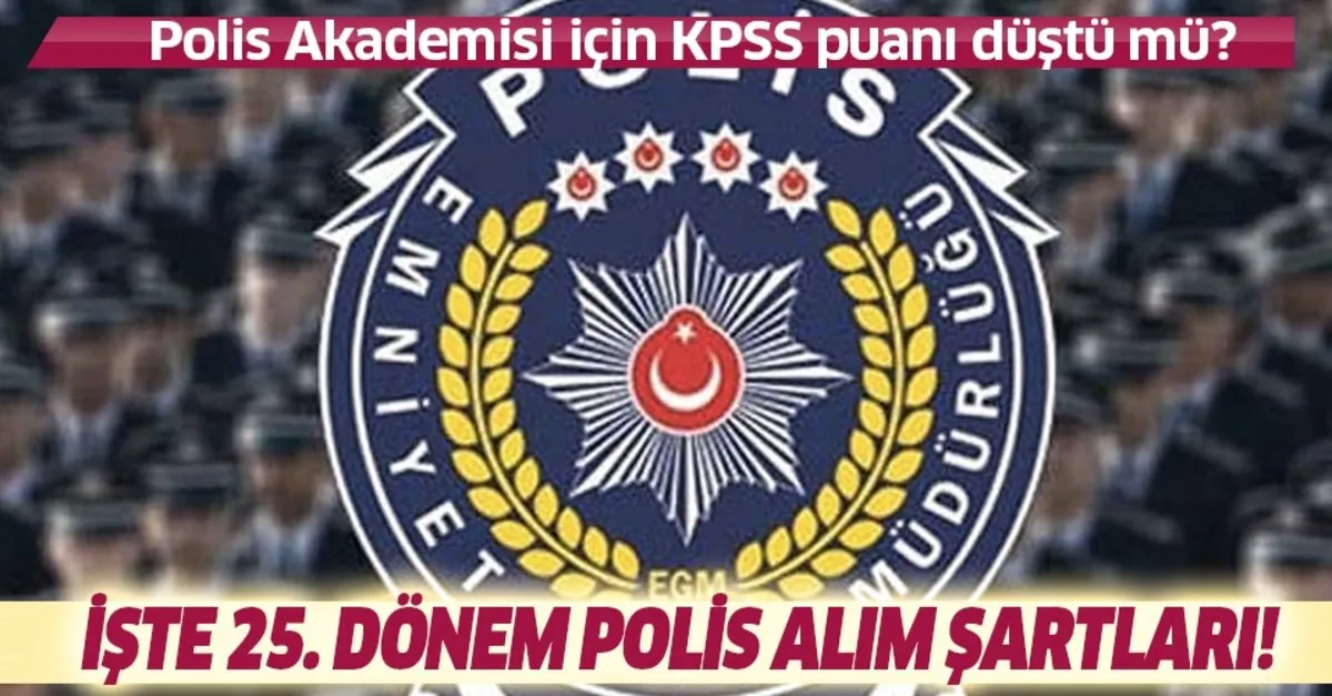 Polis Akademisi Kpss Puani Dustu Mu 25 Donem Pomem Polis Alimi