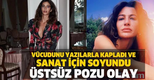 Berrak Tüzünataç hızını alamadı vücuduna yazı yazdı Instagram'da paylaştı! Berrak Tüzünataç sınır tanımadı sanat için soyundu