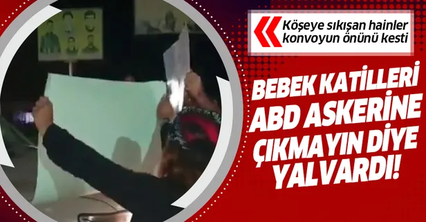 Köşeye sıkışan YPG'li hainler ABD konvoyunun önünü kesip çıkmayın diye yalvardı!