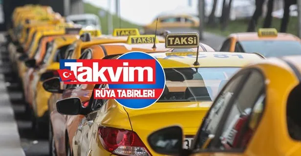Rüyada taksiye binmek ne anlama gelir, neye işarettir?