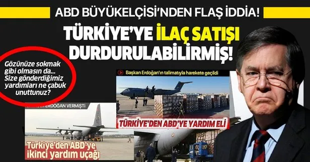 ABD’nin Türkiye Büyükelçisi David Satterfield’dan flaş iddia: Türkiye’ye ilaç satışı durdurulabilir