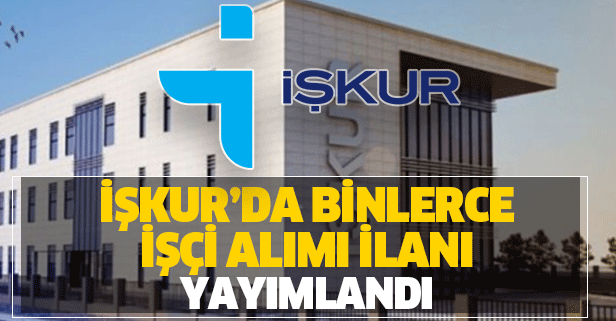 İŞKUR'da 45 bin işçi alımı ilanı duyuruldu! İşte bekçi, güvenlik, temizlik, kasiyer işçi alımı bilgileri
