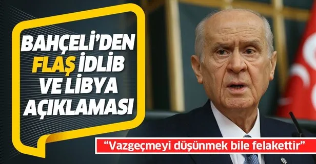 Bahçeli'den İdlib ve Libya açıklaması