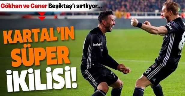 Gökhan Gönül ve Caner Erkin Beşiktaş’ı sırtlıyor!