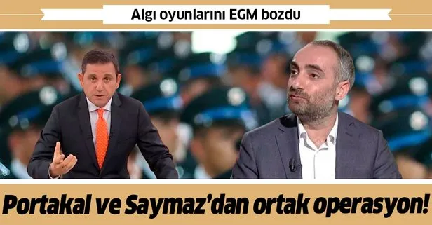 Portakal ve Saymaz'dan algı operasyonu!