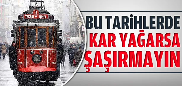 Bu tarihlerde İstanbul’a kar yağabilir