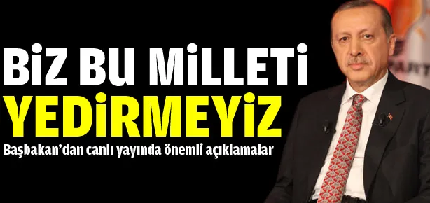 Biz bu milleti yedirmeyiz