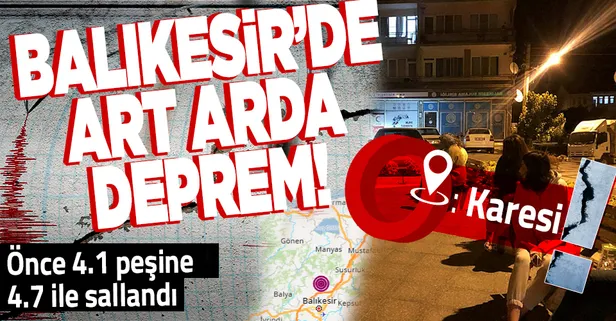 Son dakika: Balıkesir Karesi 4,1 ve 4,7 büyüklüğünde depremle sallandı