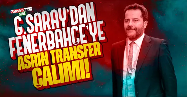 Galatasaray'dan Fenerbahçe'ye asrın transfer çalımı!