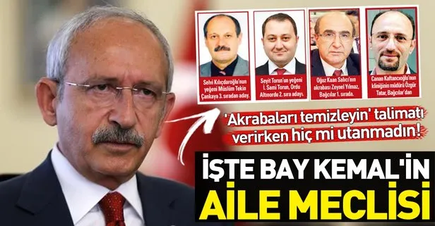 İşte ’Akrabaları temizleyin’ talimatı veren Kılıçdaroğlu’nun aile meclisi!