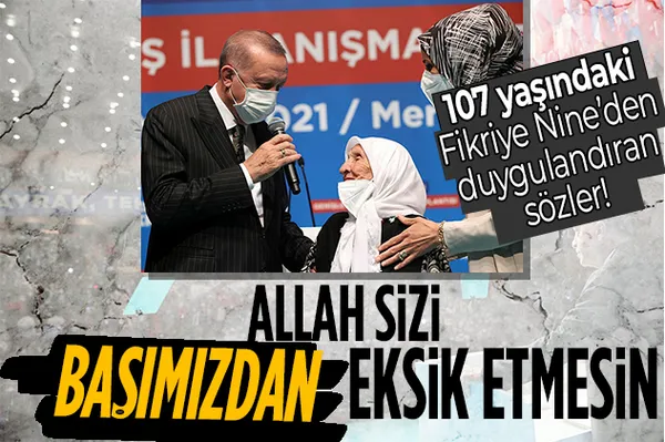 107 yaşındaki Fikriye Çam'dan Başkan Erdoğan'a duygulandıran sözler: Allah sizi başımızdan eksik etmesin!-1