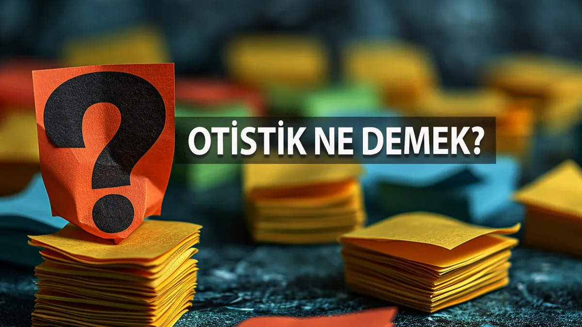 Otistik Ne Demek? Otistik Kelimesinin TDK Sözlük Anlamı Nedir?