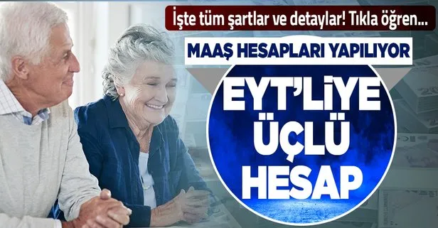 Emeklilikte Yaşa Takılanlar’a üçlü hesap ile emeklilik imkanı: EYT maaşları ayrı ayrı hesaplanacak