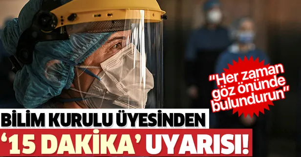 Son dakika: Bilim Kurulu Üyesi Prof. Dr. Şenel'den koronavirüsle mücadelede 15 dakika uyarısı