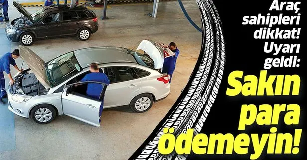 Araç sahipleri dikkat! Paranızı kaptırmayın