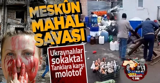 Son dakika: Ukraynalılar meskun mahal savaşı veriyor! Siviller barikat kurup molotof kokteyli yapıyor