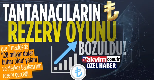 CHP ve tantanacıların rezerv oyunu bozuldu! İşte 7 maddede '128 milyar dolar buhar oldu' yalanı ve Merkez Bankası'nın rezerv gerçeği...