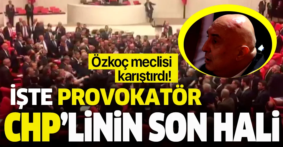 Meclis’te CHP provokasyonu! İşte Özkoç’un son hali