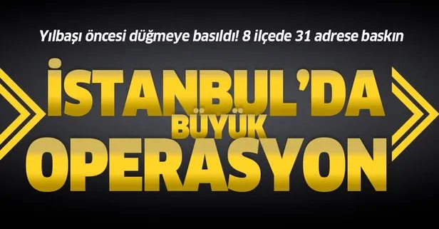 Son dakika... İstanbul’da DEAŞ operasyonu: 8 ilçede 31 adrese baskın