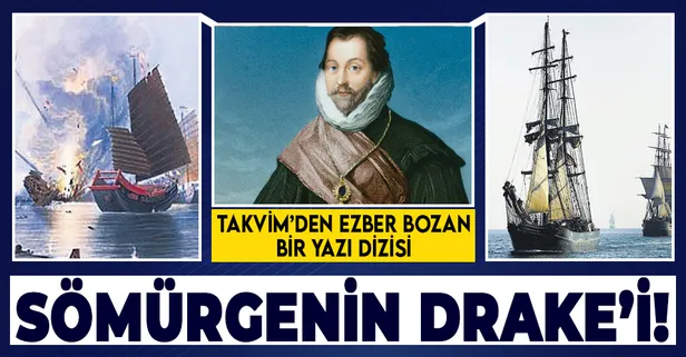 İngiliz sömürgeciliği onunla başladı: Kaptan Drake dünya turu için yola çıktı döndüğünde yanında ganimet vardı