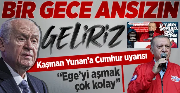MHP lideri Devlet Bahçeli'den Atina'yı uyaran Başkan Erdoğan'a destek: Cumhurbaşkanımız doğru söylemiş Ege Denizi’ni aşmak çok kolay
