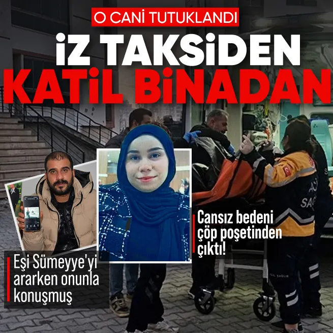 Çöp poşetinde cansız bedeni bulunmuştu! Katili binadan çıktı: Eşi Sümeyyeyi ararken onunla konuşmuş