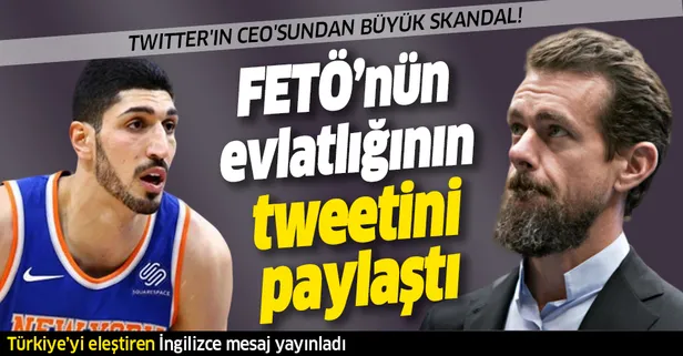 Twitter'ın CEO'su Jack Dorsey'den büyük skandal! FETÖ'cü Enes Kanter'in tweetini paylaştı