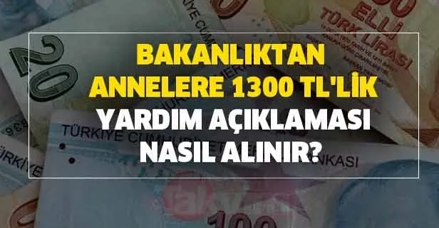 Bakanlıktan annelere 1300 tl’lik yardım açıklaması! 1300 tl’lik yardım detayı