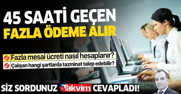 45 saati geçen fazla ödeme alır