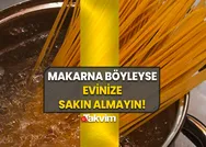 Makarna böyleyse evinize sakın almayın! Beyazlayan bölgeye mutlaka bakın