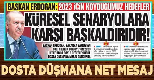 Başkan Erdoğan, Sakarya Zaferi’nin 100. yılında Türkiye’nin 2023 hedeflerini değerlendirdi
