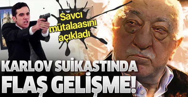 Son dakika: Rus Büyükelçi Andrey Karlov suikastı davasında flaş gelişme