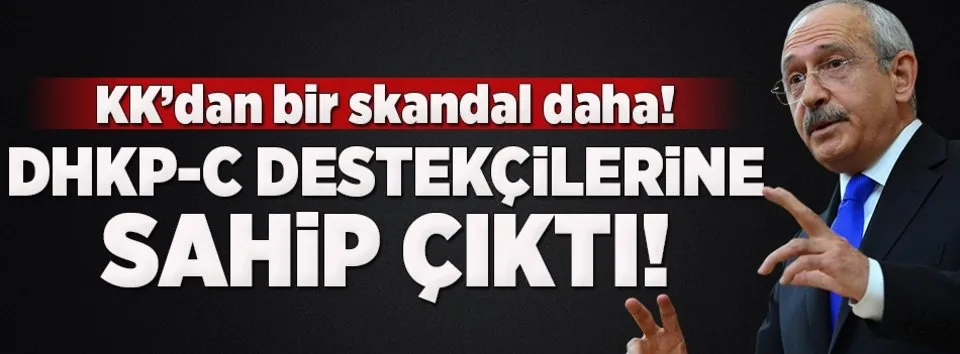 Kılıçdaroğlu DHKP-C destekçilerine sahip çıktı