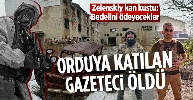 Zelenskiy duyurdu! Ukrayna ordusuna katılan gazeteci çatışmada öldü