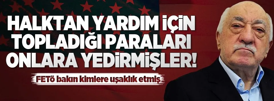 FETÖ paraları CIA'ye yedirmiş