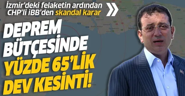 SON DAKİKA: İzmir depreminin ardından CHP’li İBB’den skandal hamle: Bütçeye yüzde 65’lik balta!