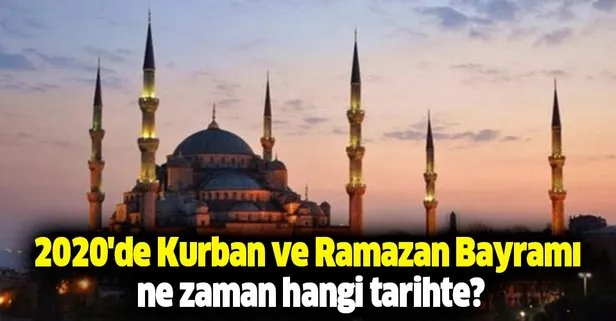 2020'de Kurban ve Ramazan Bayramı ne zaman hangi tarihte?